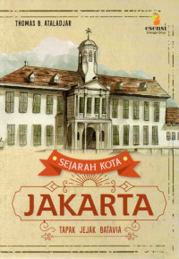Image of Sejarah Kota Jakarta Tapak Jejak Batavia