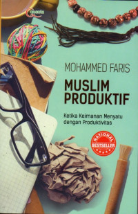 Image of Muslim Produktif Ketika Keimanan Menyatu dengan Produktivitas